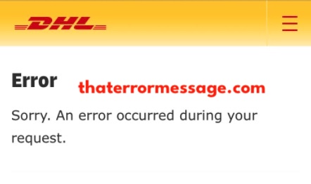 Sorry An Error Occurred During Your Request Dhl