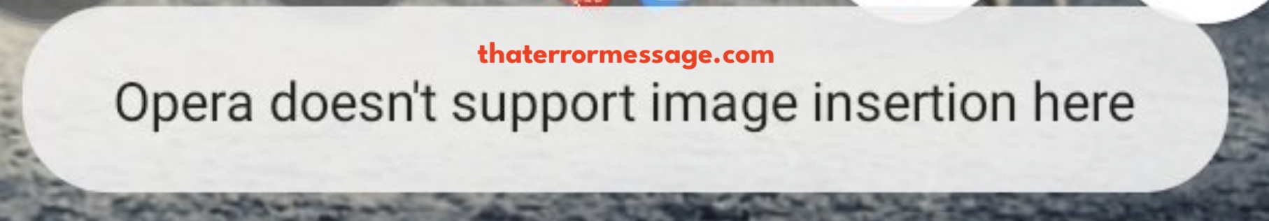 Opera Doesnt Support Image Insertion Here Opera Web Browser