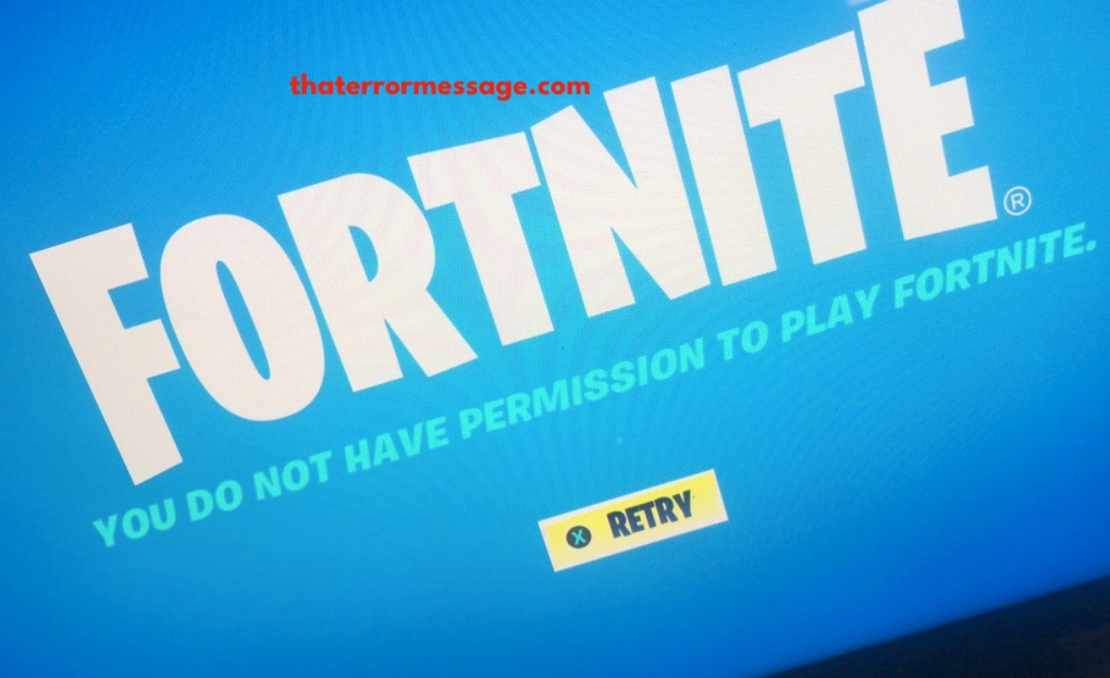 You Do Not Have Permission To Play Fortnite