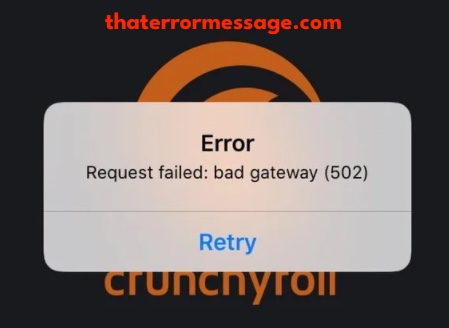 Request Failed Crunchyroll 502 Error
