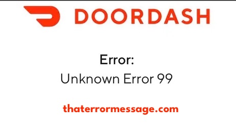 Door Dash Unknown Error 99