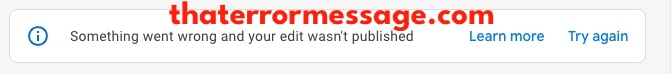 Something Went Wrong And Your Edit Wasnt Published Google Business