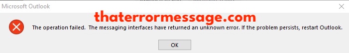 Operation Failed Messaging Interfaces Have Returned An Unknown Error Microsoft Outlook