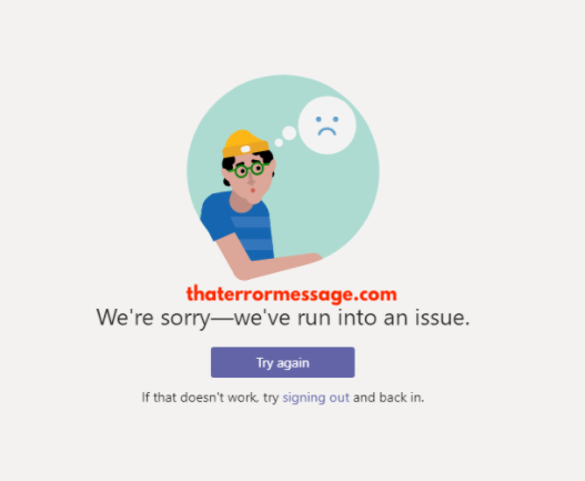 Were Sorry Weve Run Into An Issue Microsoft Teams