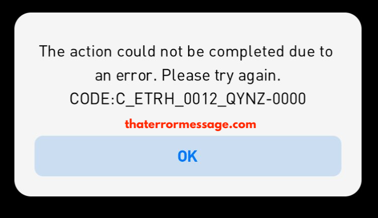 Code C Etrh 0012 Qynz 0000 The Action Could Not Be Completed Due To An Error