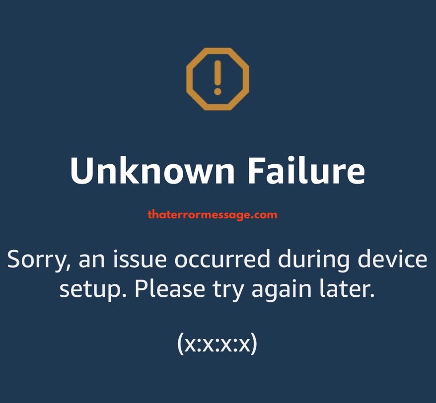 Unknown Failure Sorry An Issue Occurred During Device Setup X X X X
