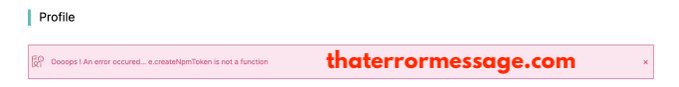 Oops An Error Occurred Createnpmtoken Is Not A Function