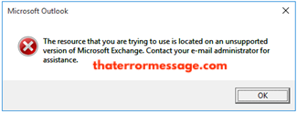 Microsoft Outlook The Resource That You Are Trying To Use Is Located On An Unsupported Version