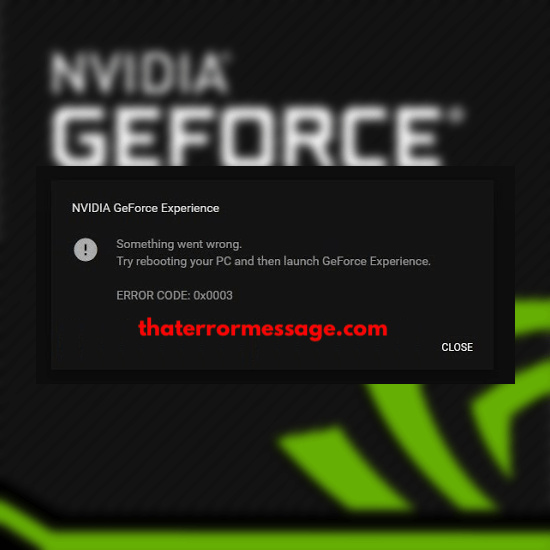 Nvidia Geforce Experience Something Went Wrong Error Code 0x0003