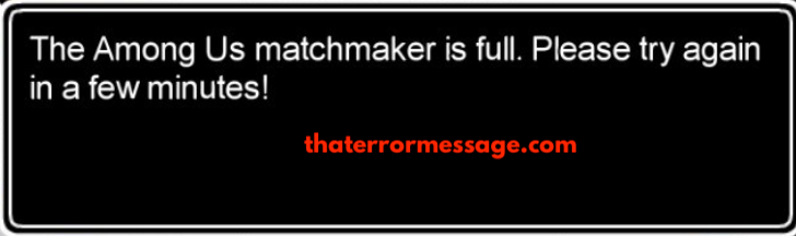 The Among Us Matchmaker Is Full Please Try Again