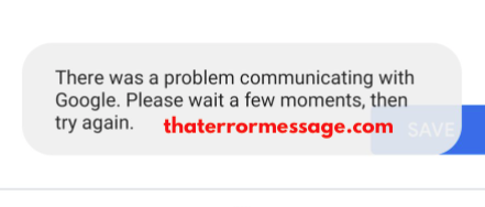 There Was Problem Communicating With Googl